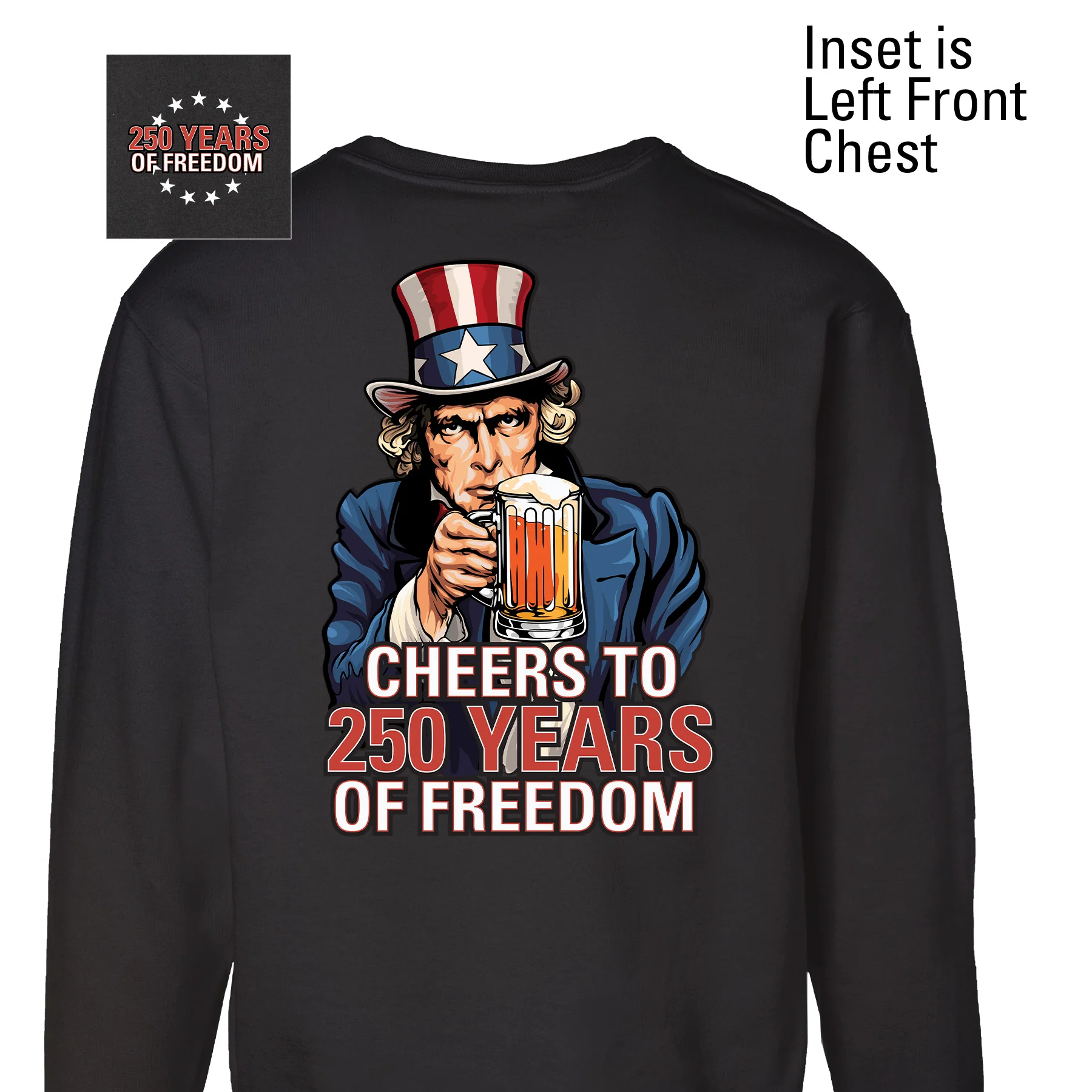 Cheers to 250 Years of Freedom Sweatshirt - Back Design