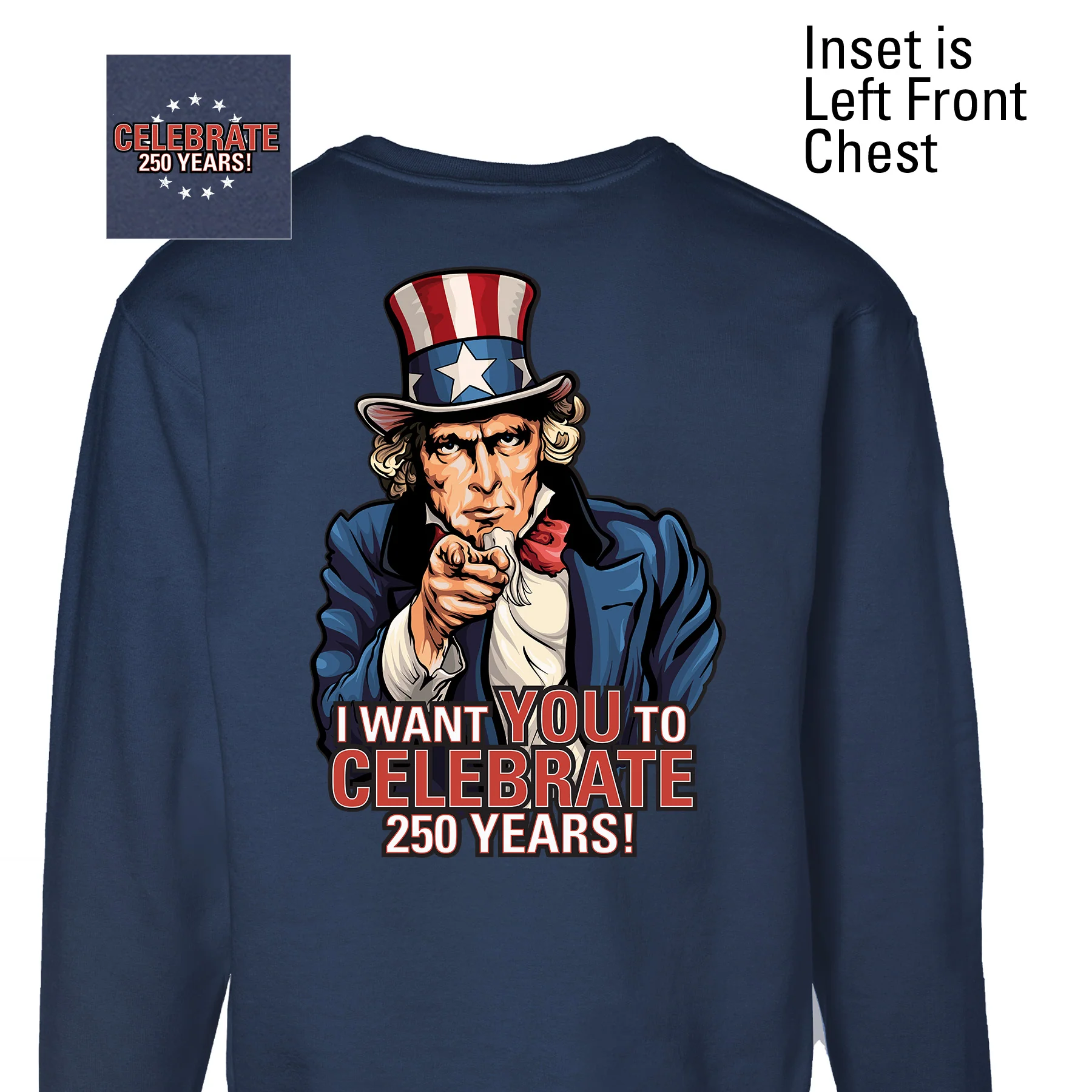 I Want You to Celebrate 250 Years Sweatshirt - Back Design