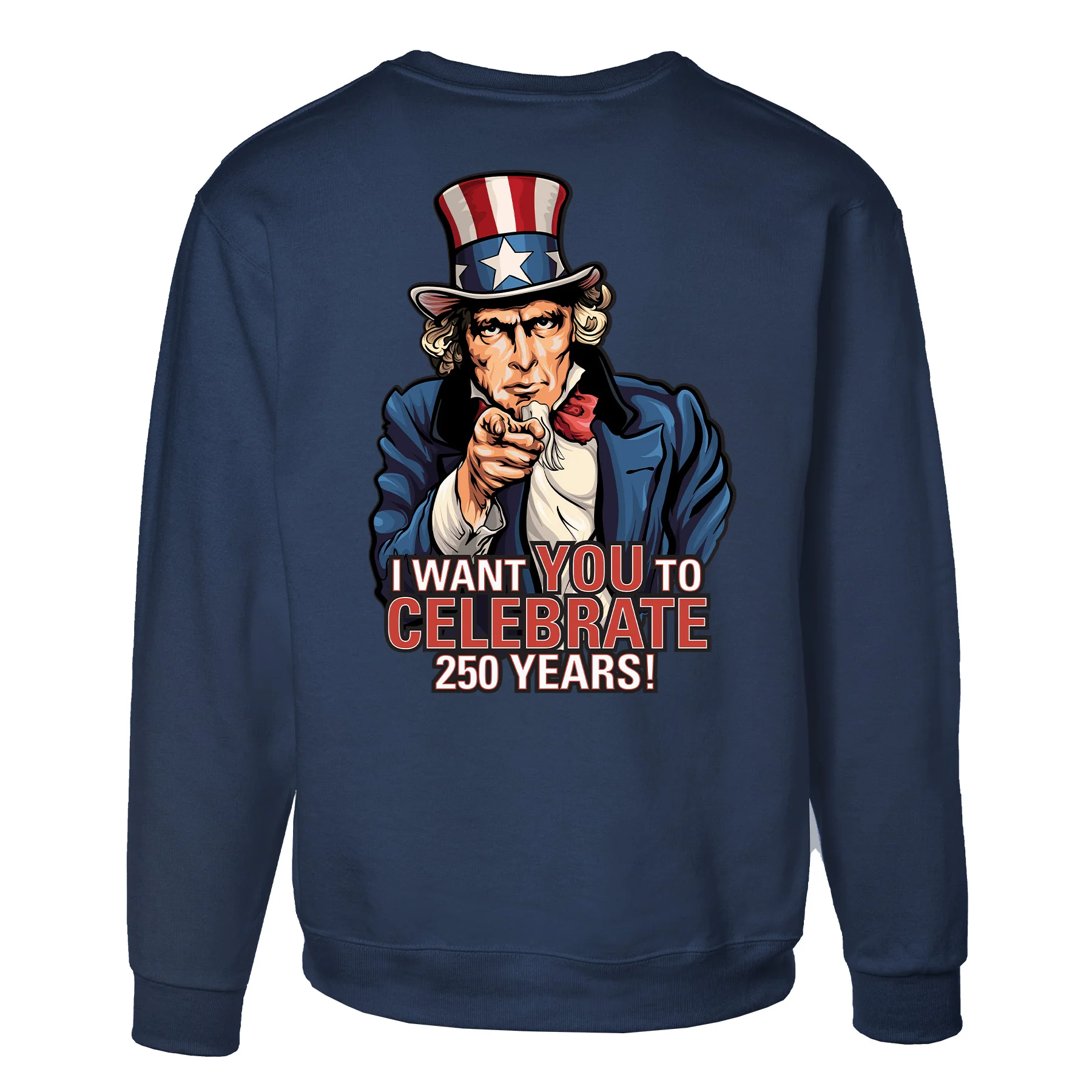 I Want You to Celebrate 250 Years Sweatshirt - Back Design - Image 10