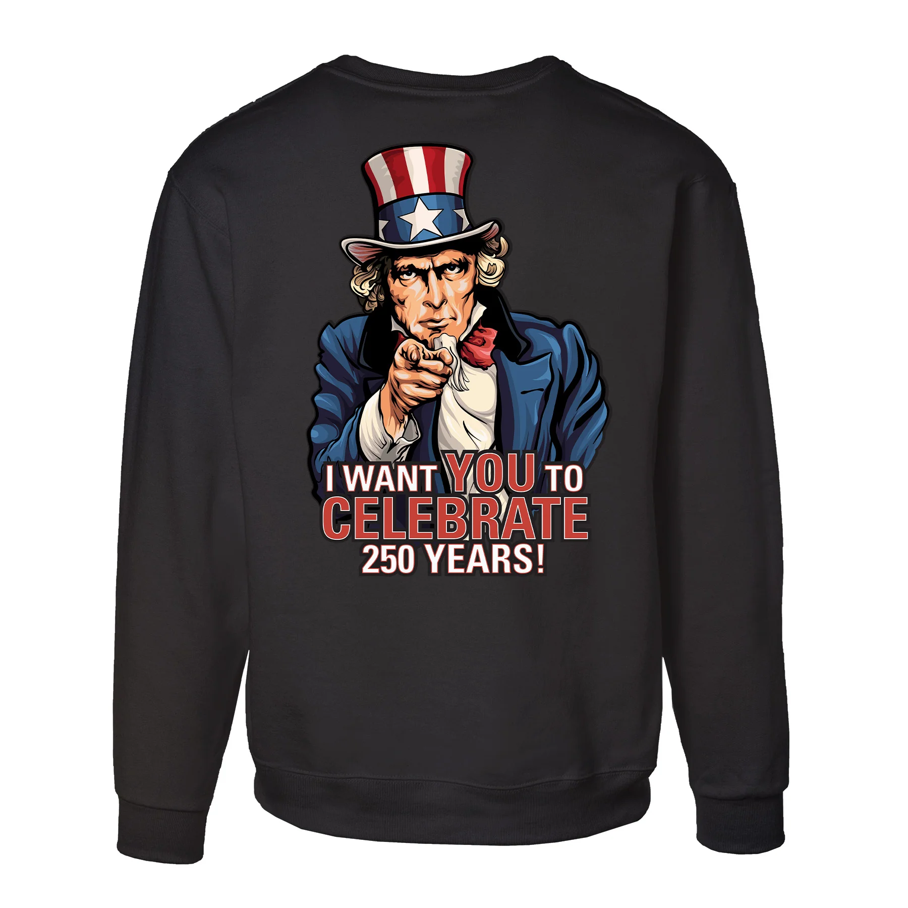 I Want You to Celebrate 250 Years Sweatshirt - Back Design - Image 12